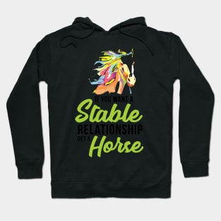 If You Want A Stable Relationship Get a Horse - Graphic, Vector, Art Hoodie